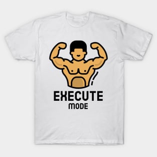 execute mode T-Shirt